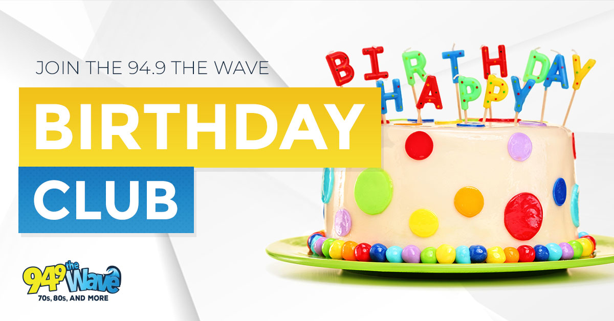 94.9 The Wave Birthday Club - Contests - 94.9 The Wave